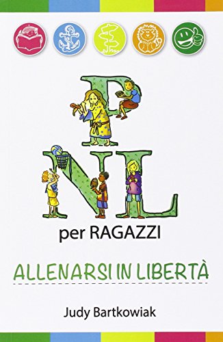 PNL per ragazzi. Allenarsi in libertà