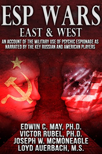 ESP Wars: East & West: An Account of the Military Use of Psychic Espionage as Narrated by the Key Russian and American Players