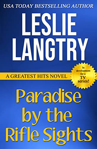 Paradise By The Rifle Sights: Romantic Comedy Mystery novella (Greatest Hits Mysteries Book 5)