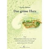 Das grüne Herz: Eine Abenteuerliche Naturreise zur Mitte zwischen deutschem Dschungel und amazoniens Urwald - Sascha Denzer 
