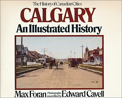 Calgary: An Illustrated History (The History of Canadian cities)