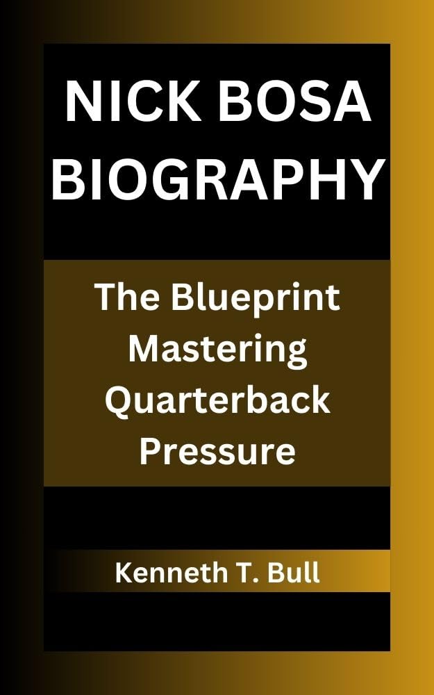 NICK BOSA BIOGRAPHY: The Blueprint Mastering Quarterback Pressure