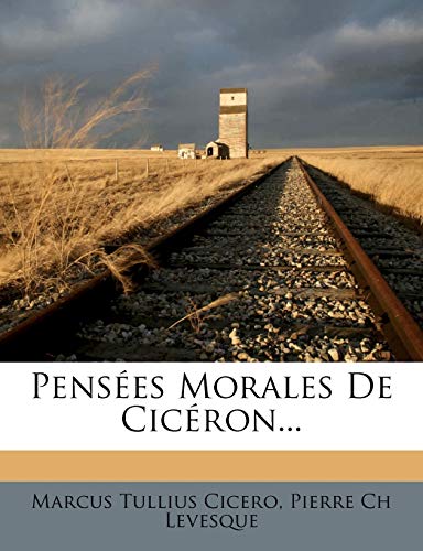 Pensées Morales De Cicéron... (French Edition)