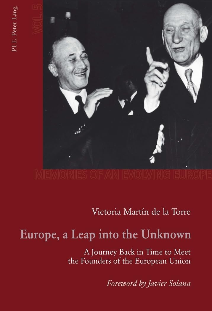 Europe, a Leap into the Unknown: A Journey Back in Time to Meet the Founders of the European Union: 5 (Memoires de l'Europe en Devenir)