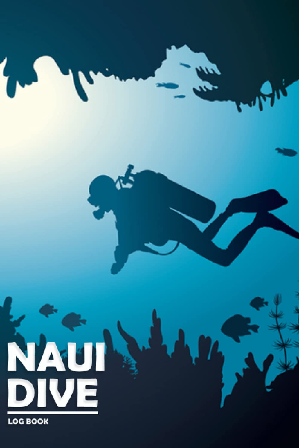 Naui Dive Log Book: Diving Logbook and Journal to Track & Record up to 100+ Dives for Scuba Divers of All Levels | 6" x 9" | 120 Pages