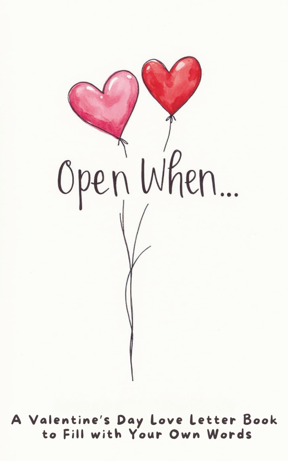 Open When…: A Valentine’s Day Love Letter Book to Fill with Your Own Words