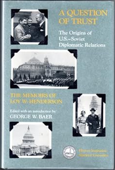 Hardcover A Question of Trust: The Origins of U.S.-Soviet Diplomatic Relations : The Memoirs of Loy W. Henderson (Hoover Archival Documentaries) Book