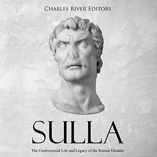 Sulla: The Controversial Life and Legacy of the Roman Dictator by Charles River Editors episode artwork