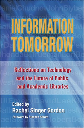 Buy Information Tomorrow: Reflections on Technology and the Future of Public and Academic Libraries โ BookShops.in