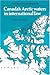 Canada's Arctic Waters in International Law (Studies in Polar Research)