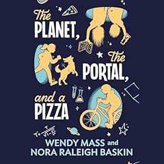 The Planet, the Portal, and a Pizza Audiolibro Por Wendy Mass, Nora Raleigh Baskin arte de portada