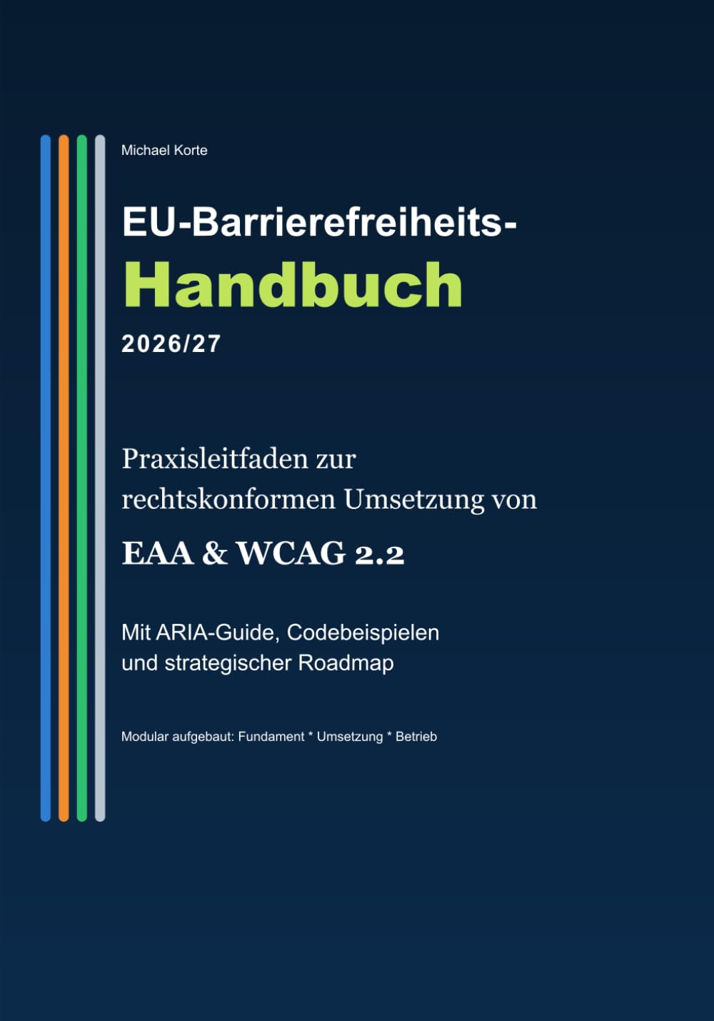 Europäisches Barrierefreiheits-Handbuch 2026/27: Struktur, Recht und Umsetzung (EAA, BFSG & WCAG 2.2).