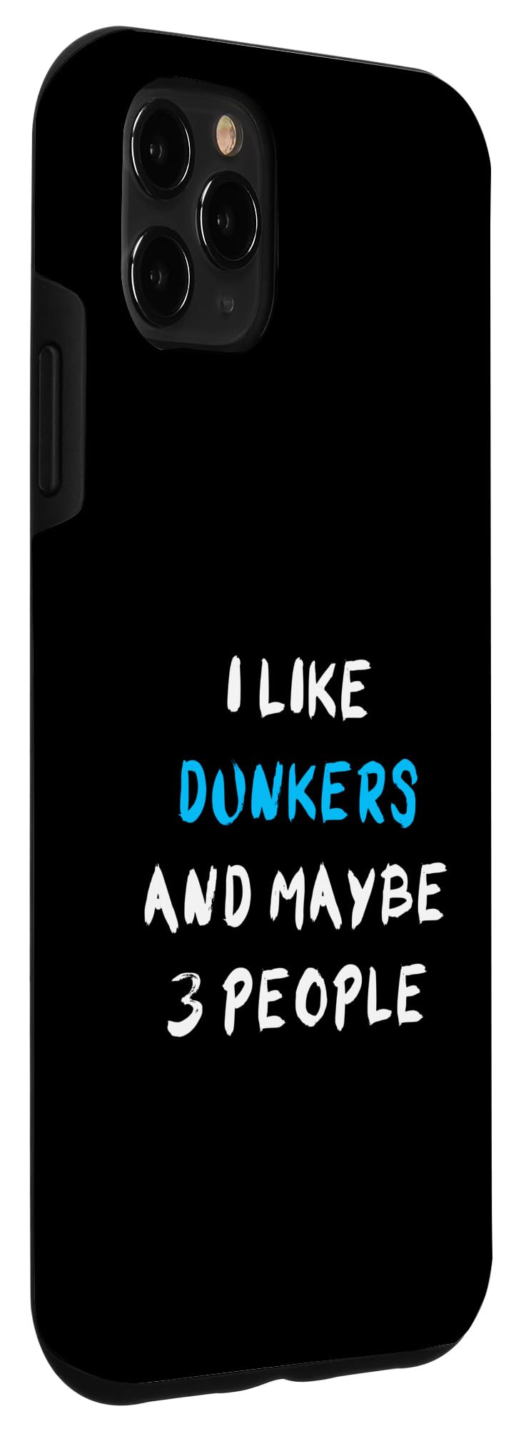 I Like Dunkers And Maybe 3 People Dunker Case for iPhone 11 Pro Max - Image 3