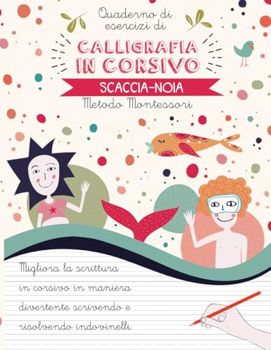 Quaderno di esercizi di calligrafia in corsivo scaccia-noia: Migliora la scrittura in corsivo in maniera divertente scrivendo e risolvendo ... per scuola primaria | Metodo Montessori.