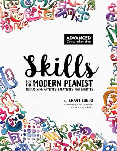 Skills for the Modern Pianist (Advanced / Comprehensive): Reimagining Artistry, Creativity, and Identity: A Holistic Approach to Traditional and ... Artistry, Creativity, and Identity) image 2