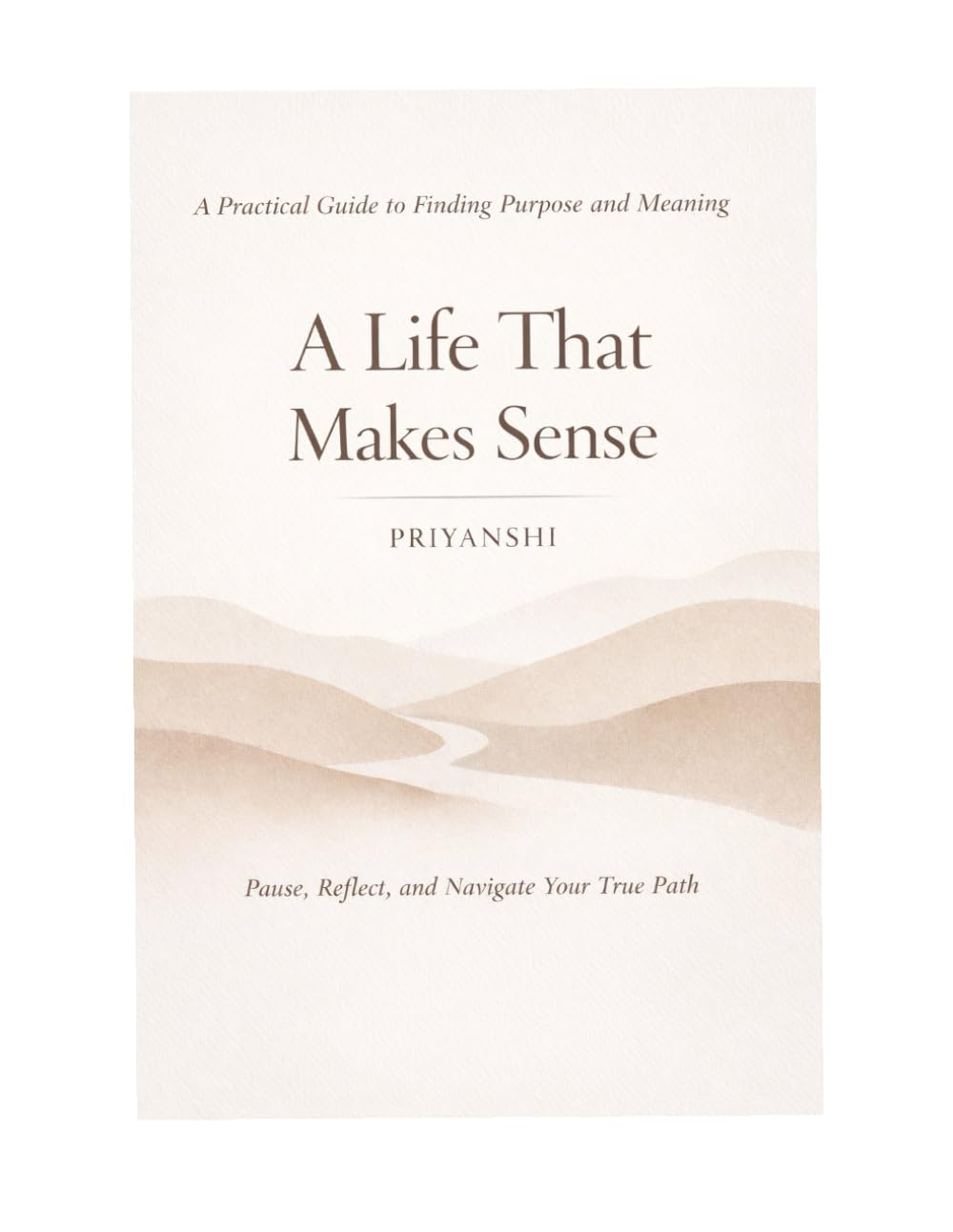 A life that make sense: Practical guide for finding meaning and purpose