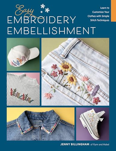 Image of Easy Embroidery Embellishment: Learn to Customize Your Clothes with Simple Stitch Techniques