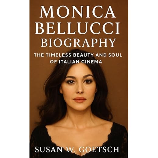 Monica Bellucci Biography: The Timeless Beauty And Soul Of Italian Cinema (Paperback)