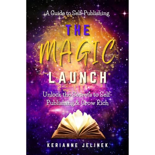The Magic Launch: Unlock the Secrets to Self-Publishing and Grow Rich Audiobook By KeriAnne N. Jelinek, The Magic Launch Meth