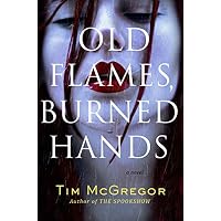Old Flames, Burned Hands