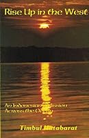 Rise up in the West: An Indonesian's Mission Across the Ocean 0914903500 Book Cover
