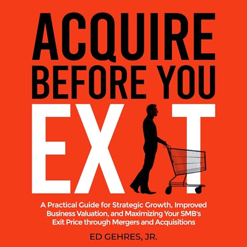 Acquire Before You Exit by Ed Gehres Jr. episode artwork