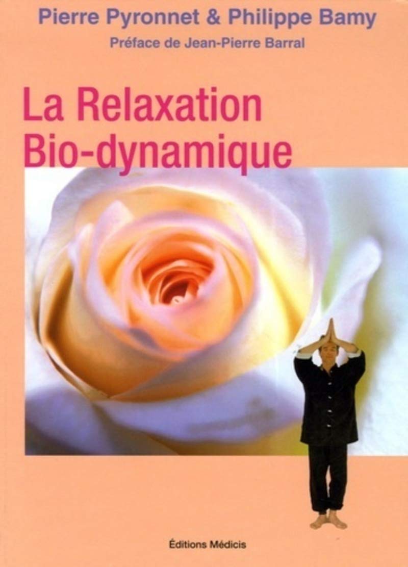 La relaxation Bio-dynamique: L'Alchimie du souffle et du mouvement 30 Manières de vous faire du bien
