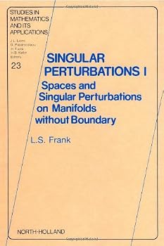 Hardcover Singular Perturbations I: Spaces and Singular Perturbations on Manifolds Without Boundary (Volume 23) (Studies in Mathematics and its Applications, Volume 23) Book