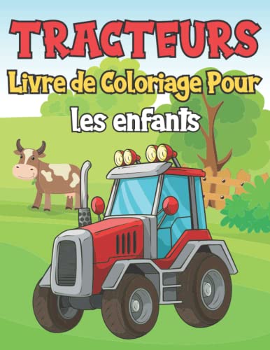 Tracteurs Livre de coloriage Pour Enfants: Plus de 30 pages de coloriage pour les Enfants Filles & Garçons | idée cadeaux