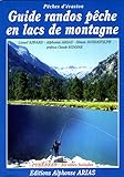 Guide randos pêche en lacs de montagne: Pyrénées, 30 idées balades...