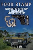 Food Stamp: How Valuable Was the Food Stamp in the 1970's and What All Could You Buy with It? 1503548023 Book Cover