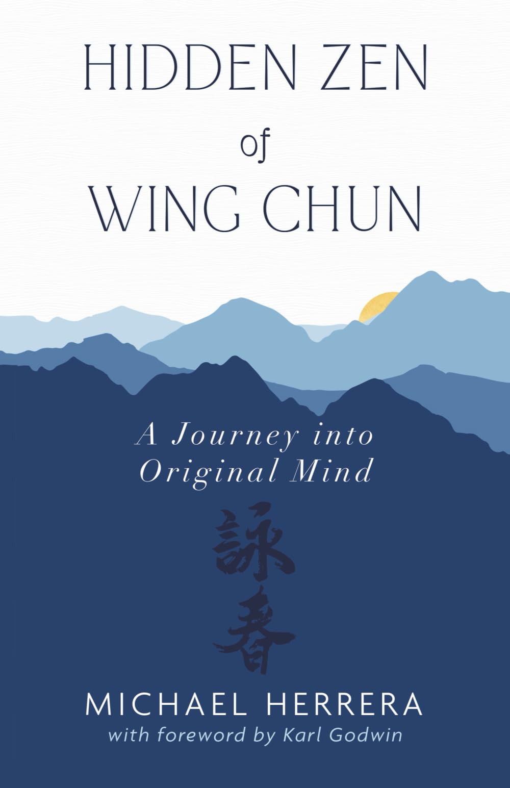 Hidden Zen of Wing Chun: A Journey into Original Mind
