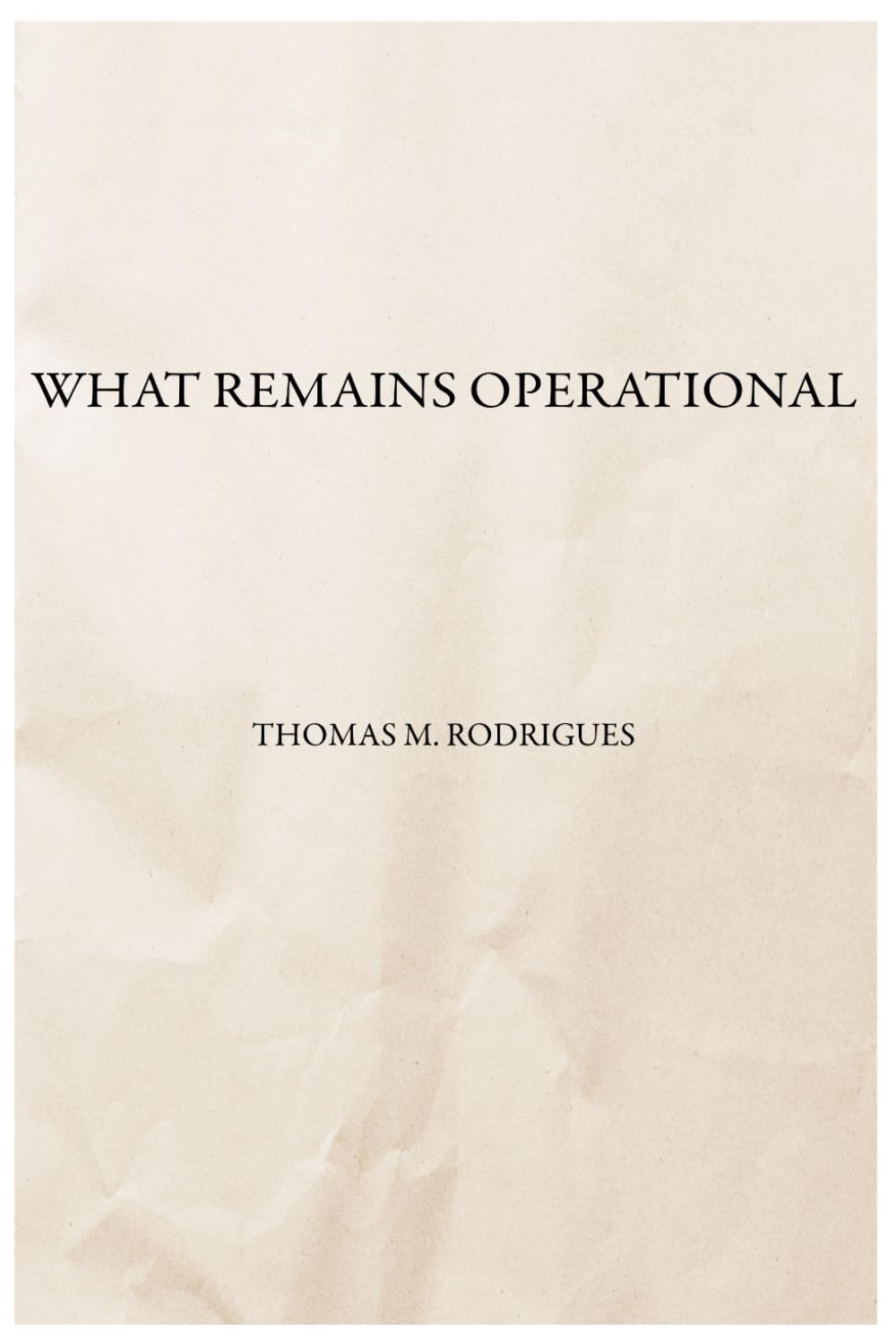 What Remains Operational: A Collected Work