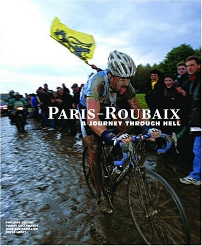 Paris-Roubaix: A Journey Through Hell Paris-Roubaix: A Journey Through Hell