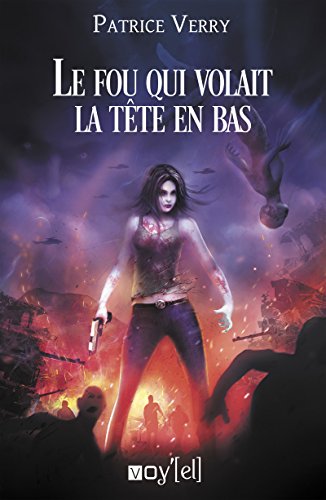 Télécharger Le fou qui volait la tête en bas (VOY.FANTASTIQUE) PDF Ebook En Ligne