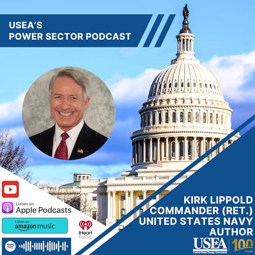 『USEA Power Sector Podcast Episode 174: Retired U.S. Navy Commander & Author Kirk Lippold』のカバーアート