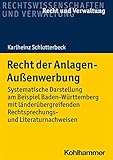 Recht der Anlagen-Außenwerbung: Systematische Darstellung am Beispiel Baden-Württemberg mit länderübergreifenden Rechtsprechungs- und Literaturnachweisen