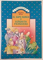 El Sapo Ronco y Señorita Primavera (Coleccion Estrella de los Andes) 9561311984 Book Cover