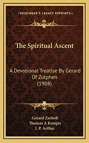 The Spiritual Ascent: A Devotional Treatise By Gerard Of Zutphen (1908)