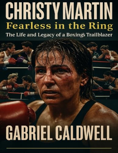 CHRISTY MARTIN :Fearless in the Ring: The Life and Legacy of a Boxing?s Trailblazer für 12,93 EUR bei amazon.de Bild: CHRISTY MARTIN :Fearless in the Ring: The Life and Legacy of a Boxing?s Trailblazer für 12,93 EUR bei amazon.de