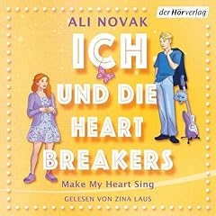Ich und die Heartbreakers - Make my heart sing Audiobook By Ali Novak, Michaela Link cover art