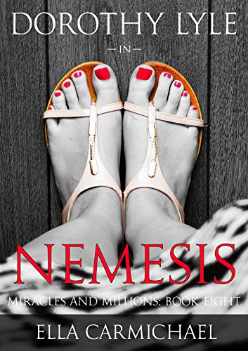 Dorothy Lyle In Nemesis (The Miracles and Millions Saga Book 8)