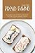 Bread Baking Recipes Cookbook: A Complete Guide with No-Fuss Recipes for Your Oster, Zojirushi, Sunbeam, Cuisinart, Secura, KBS and All Bread Makers