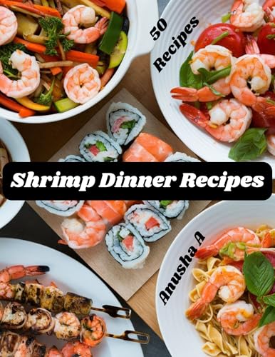 Shrimp Dinner Recipes: Top 50 Healthy Shrimp Recipes for Seafood Lovers