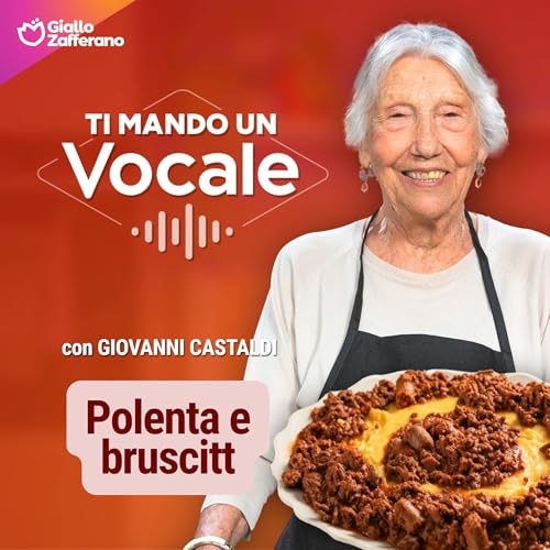 Ti mando un vocale | La polenta e bruscitt di nonna Anna | EP.1
