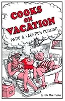 Cooks On Vacation: Patio & Vacation Cooking 1932427031 Book Cover