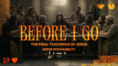 Serve with Humility (BEFORE I GO &mdash; The Final Teachings of Jesus)