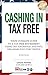 Cashing In Tax Free: The Ultimate Guide To A Tax Free Retirement Using 1031 Exchange and DSTs (Delaware Statutory Trusts)