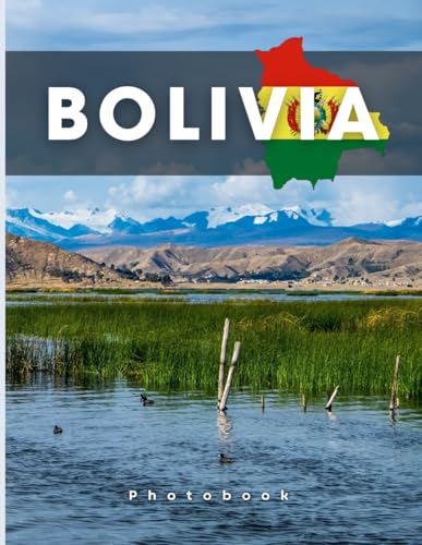Bolivia Photobook: Coffee table book, A collection of stunning images that take you to popular cities, iconic places, and breathtaking landscapes..