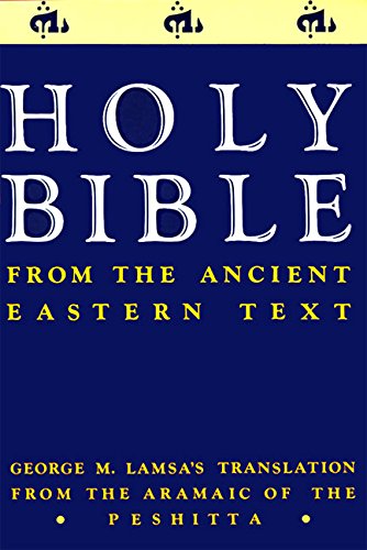 Holy Bible: From the Ancient Eastern Text: George M. Lamsa's Translation From the Aramaic of the Pes